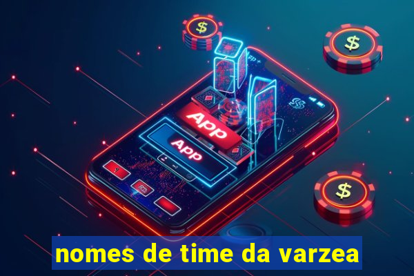 nomes de time da varzea